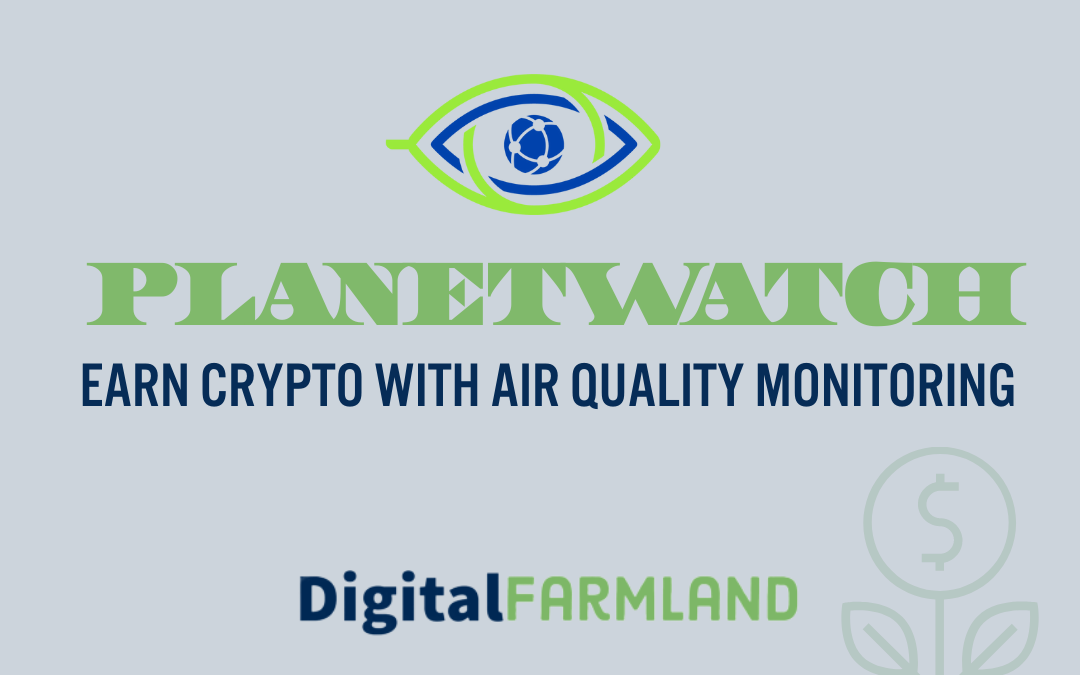 Planet Watch Mining: Earn Crypto With Air Quality Monitoring